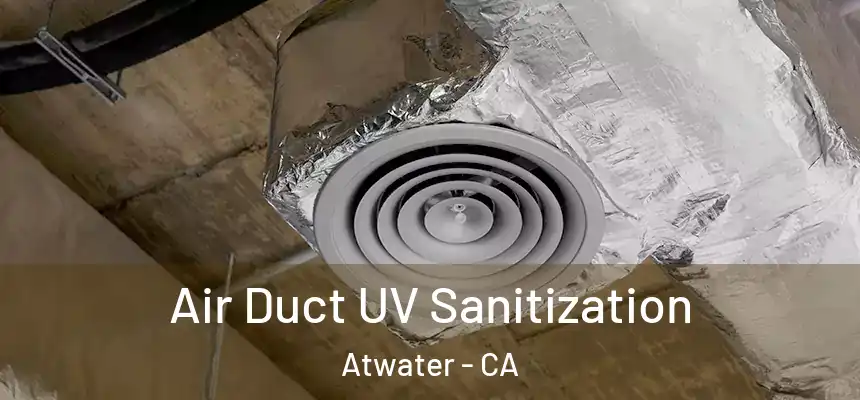  Air Duct UV Sanitization Atwater - CA
