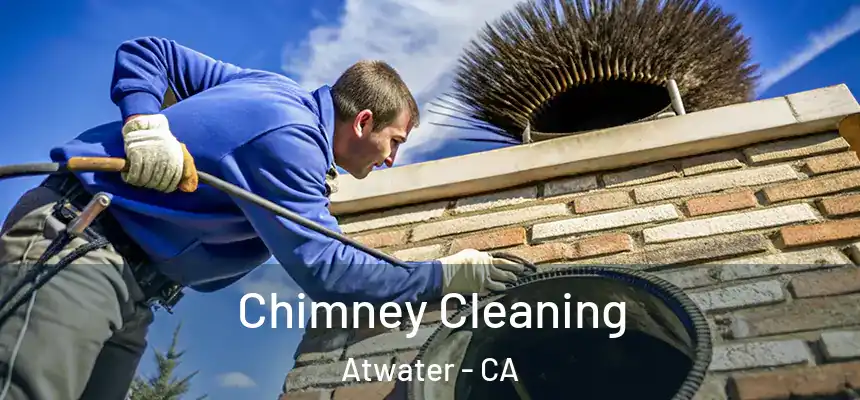 Chimney Cleaning Atwater - CA