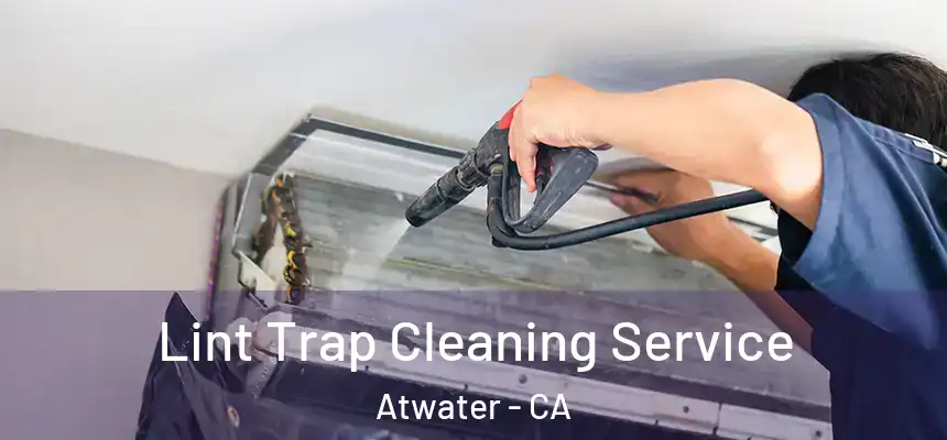  Lint Trap Cleaning Service Atwater - CA